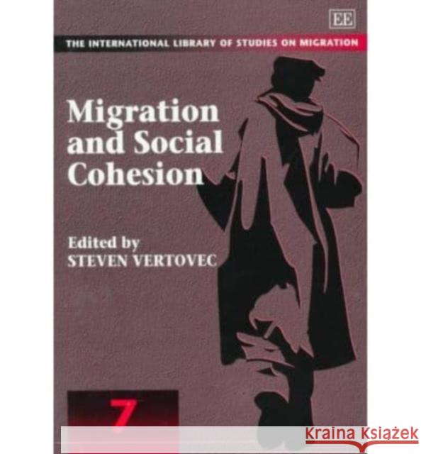 Migration and Social Cohesion Steven Vertovec 9781858988689 Edward Elgar Publishing Ltd - książka