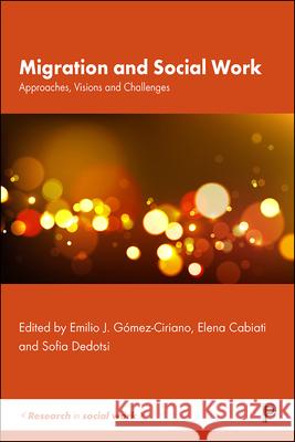 Migration and Social Work: Approaches, Visions and Challenges G Elena Cabiati Sofia Dedotsi 9781447361800 Policy Press - książka