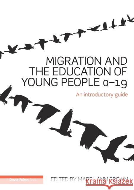 Migration and the Education of Young People 0-19: An Introductory Guide Mabel-Ann Brown 9781138903777 Routledge - książka