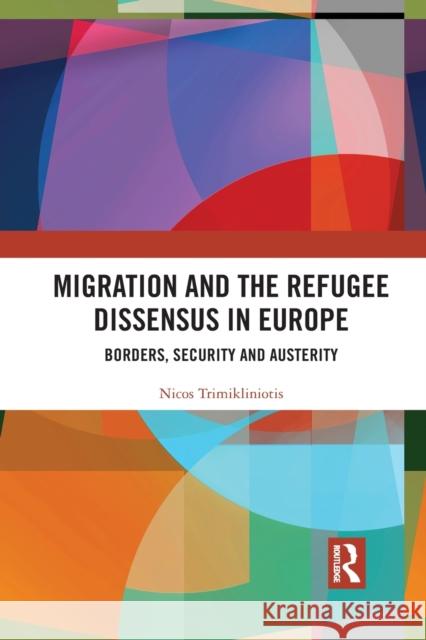 Migration and the Refugee Dissensus in Europe: Borders, Security and Austerity Nicos Trimikliniotis 9781032089232 Routledge - książka