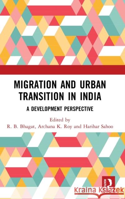 Migration and Urban Transition in India: A Development Perspective R. B. Bhagat Archana K. Roy Harihar Sahoo 9780367278601 Routledge Chapman & Hall - książka