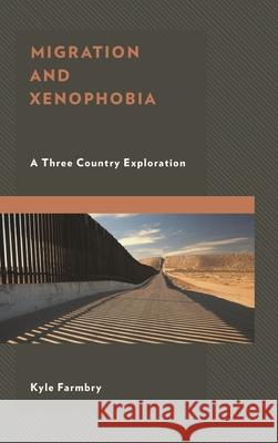 Migration and Xenophobia: A Three Country Exploration Kyle Farmbry 9781498553377 Lexington Books - książka