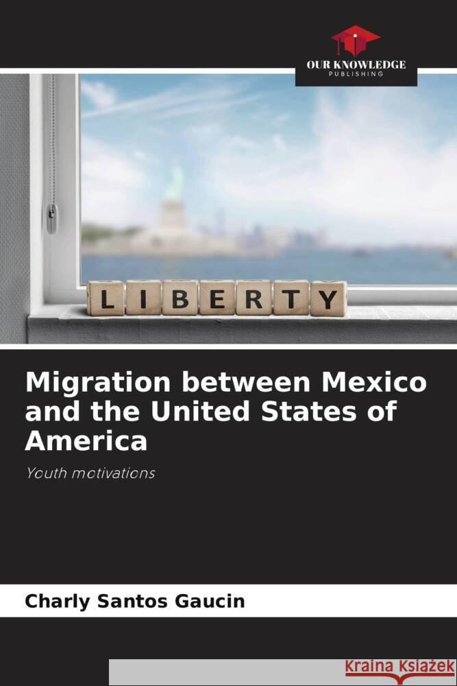 Migration between Mexico and the United States of America Charly Santo 9786208101091 Our Knowledge Publishing - książka