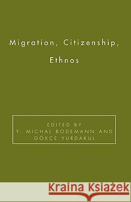 Migration, Citizenship, Ethnos Y. Michal Bodemann Gokce Yurdakul 9781403971029 Palgrave MacMillan - książka