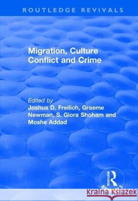 Migration, Culture Conflict and Crime Professor Joshua D. Freilich Moshe Addad Professor Graeme Newman 9781138705098 Routledge - książka