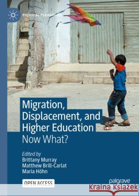 Migration, Displacement, and Higher Education: Now What? Brittany Murray Matthew Brill-Carlat Maria H?hn 9783031123498 Palgrave MacMillan - książka