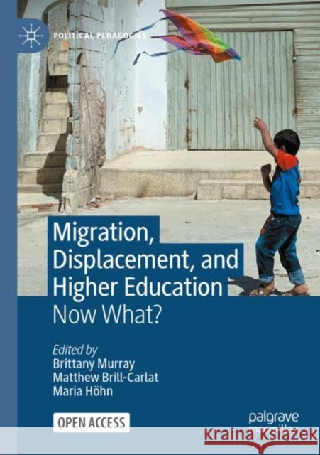 Migration, Displacement, and Higher Education: Now What? Brittany Murray Matthew Brill-Carlat Maria H?hn 9783031123528 Palgrave MacMillan - książka