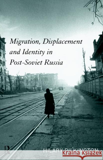 Migration, Displacement and Identity in Post-Soviet Russia Hilary Pilkington 9780415158251 Routledge - książka
