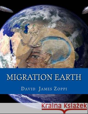 Migration Earth David James Zoppi 9781494313722 Createspace - książka