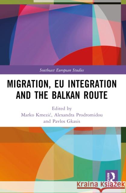 Migration, EU Integration and the Balkan Route Marko Kmezic Alexandra Prodromidou Pavlos Gkasis 9781032590547 Routledge - książka