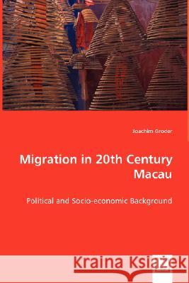 Migration in 20th Century Macau Joachim Groder 9783639002324 VDM VERLAG DR. MULLER AKTIENGESELLSCHAFT & CO - książka