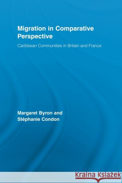 Migration in Comparative Perspective: Caribbean Communities in Britain and France Byron, Margaret 9780415542890 Routledge - książka