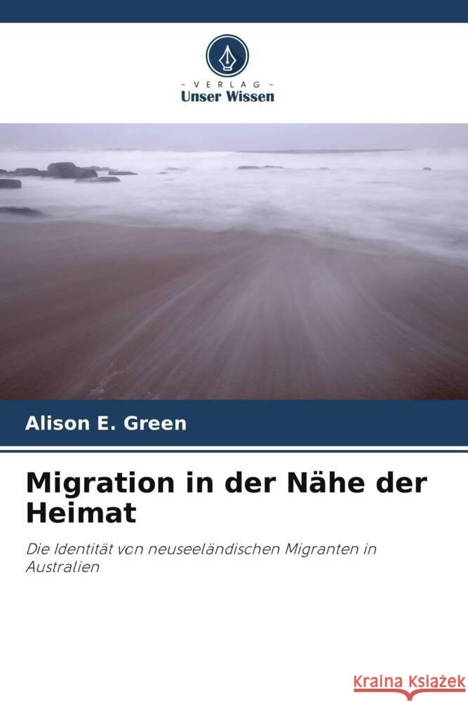 Migration in der Nähe der Heimat Green, Alison E. 9786203222210 Verlag Unser Wissen - książka