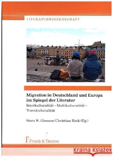 Migration in Deutschland und Europa im Spiegel der Literatur : Interkulturalität - Multikulturalität - Transkulturalität  9783732902484 Frank & Timme - książka