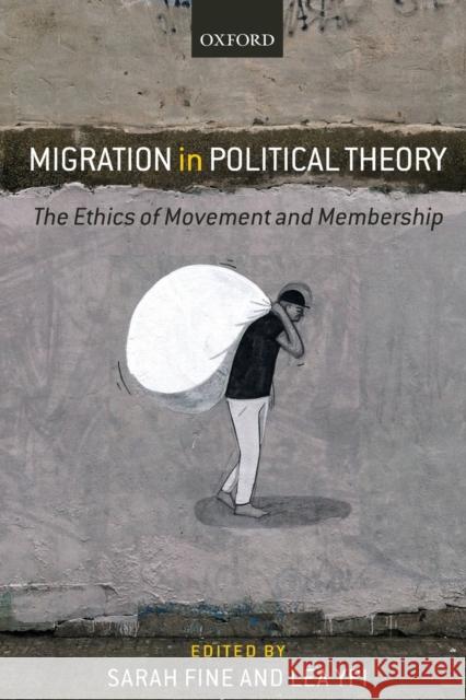 Migration in Political Theory: The Ethics of Movement and Membership Fine, Sarah 9780198843085 Oxford University Press, USA - książka