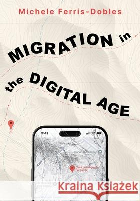Migration in the Digital Age: An Ethnographic Study Michele Ferris-Dobles 9781835952320 Intellect - książka