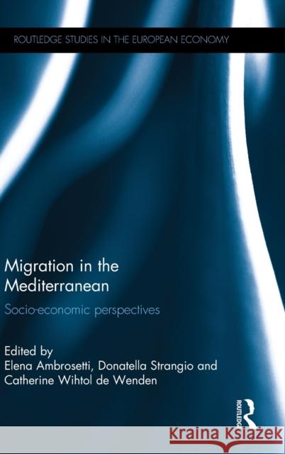 Migration in the Mediterranean: Socio-Economic Perspectives Elena Ambrosetti Donatella Strangio Catherine Wihtol De Wenden 9781138642492 Taylor and Francis - książka