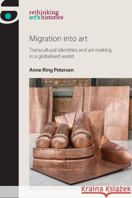 Migration into art: Transcultural identities and art-making in a globalised world Petersen, Anne Ring 9781526121929 Manchester University Press - książka