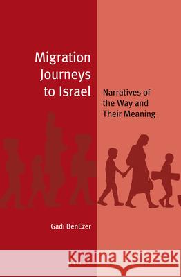 Migration Journeys to Israel: Narratives of the Way and Their Meaning Gadi Benezer 9789004384354 Brill - książka