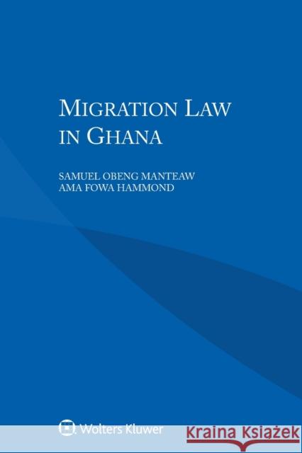 Migration Law in Ghana Samuel Oben Ama Fowa Hammond 9789403503134 Kluwer Law International - książka