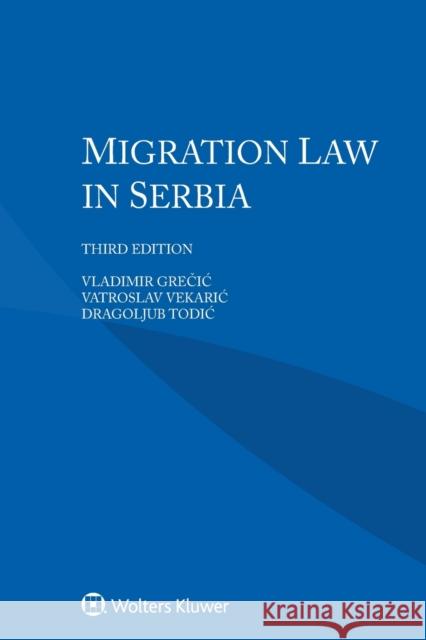 Migration Law in Serbia Vladimir Grečic, Vatroslav Vekaric, Dragoljub Todic 9789403547565 Kluwer Law International - książka