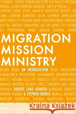 Migration, Mission, and Ministry: An Introduction Stephen E. Burris Robert Chao Romero 9781949625165 Urban Loft Publishers - książka