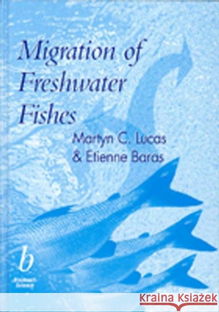 Migration of Freshwater Fishes Martyn C. Lucas Etienne Baras Etienne Baras 9780632057542 Iowa State Press - książka