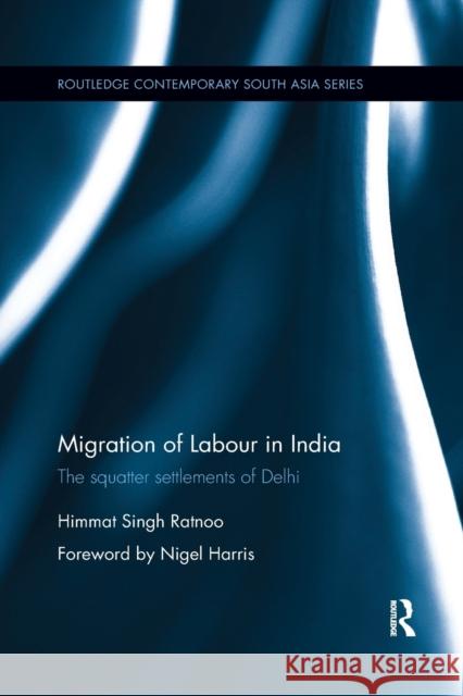 Migration of Labour in India: The Squatter Settlements of Delhi Himmat Ratnoo 9780367875206 Routledge - książka