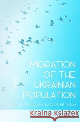 Migration of the Ukrainian Population: Economic, Institutional and Sociocultural Factors Yuriy Bilan 9781909188990 Ubiquity Press Ltd - książka