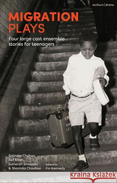 Migration Plays: Four Large Cast Ensemble Stories for Teenagers Chohan, Satinder 9781350090415 Bloomsbury Publishing PLC - książka