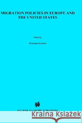 Migration Policies in Europe and the United States Giacomo Luciani 9780792325376 Springer - książka