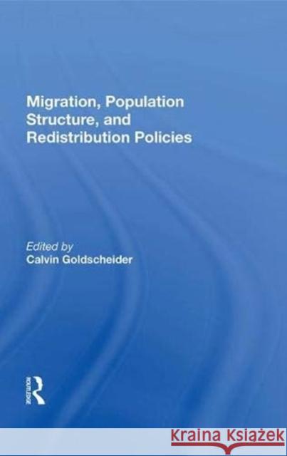 Migration, Population Structure, and Redistribution Policies Calvin Goldscheider   9780367008048 Routledge - książka