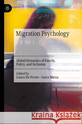 Migration Psychology: Global Dynamics of Family, Policy, and Inclusion Laura d Saira Mirza 9783032113627 Palgrave MacMillan - książka