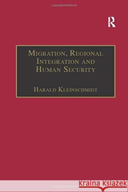 Migration, Regional Integration and Human Security: The Formation and Maintenance of Transnational Spaces Harald Kleinschmidt 9781138259256 Routledge - książka