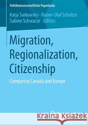 Migration, Regionalization, Citizenship: Comparing Canada and Europe Sarkowsky, Katja 9783658065829 Springer - książka