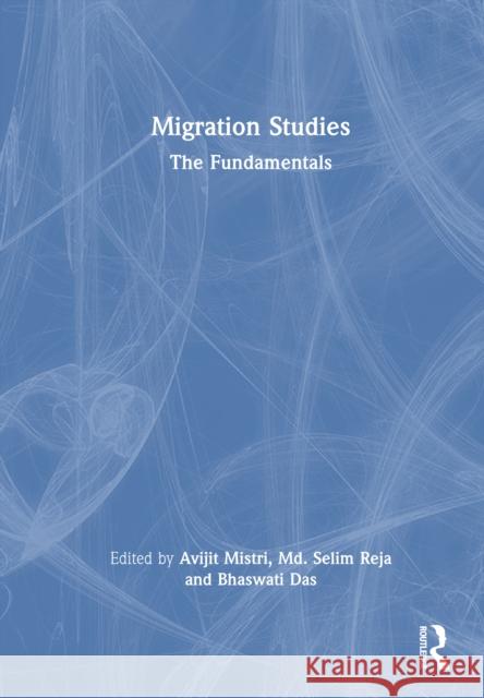 Migration Studies: The Fundamentals Avijit Mistri MD Seli Bhaswati Das 9781032635613 Routledge - książka