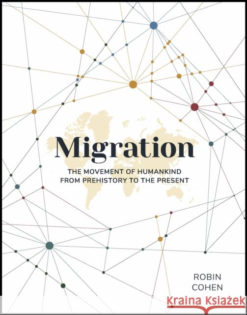 Migration: The Movement of Humankind from Prehistory to the Present Prof Robin Cohen 9780233005973 Welbeck Publishing Group - książka