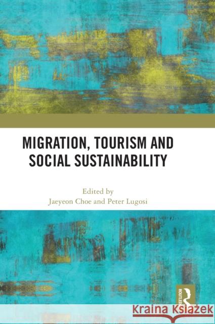 Migration, Tourism and Social Sustainability  9781032414805 Taylor & Francis Ltd - książka