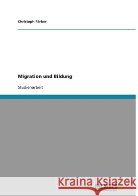 Migration und Bildung: Ungleiche Bildungschancen für Kinder mit Migrationshintergrund? Christoph Farber Christoph F 9783638748506 Grin Verlag - książka