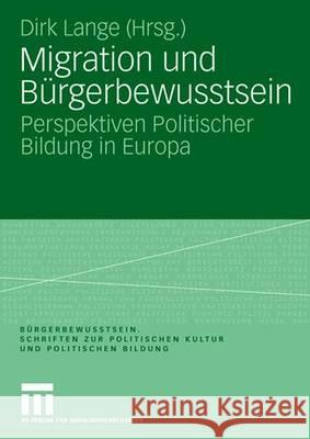 Migration Und Bürgerbewusstsein: Perspektiven Politischer Bildung in Europa Lange, Dirk 9783531157733 Vs Verlag Fur Sozialwissenschaften - książka