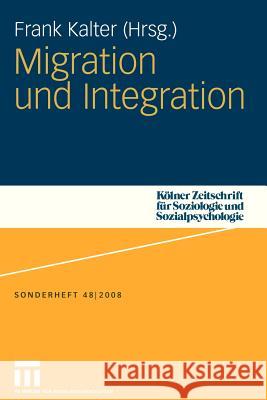 Migration Und Integration Kalter, Frank   9783531150680 VS Verlag - książka