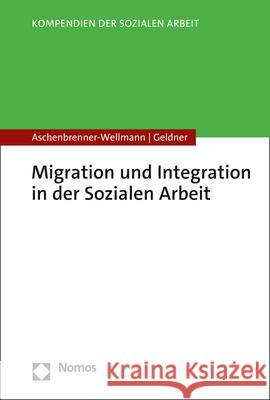 Migration Und Integration in Der Sozialen Arbeit Beate Aschenbrenner-Wellmann Lea Geldner 9783848768325 Nomos Verlagsgesellschaft - książka