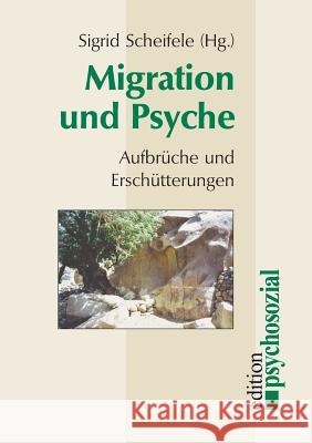 Migration Und Psyche Scheifele, Sigrid 9783898068642 Psychosozial-Verlag - książka