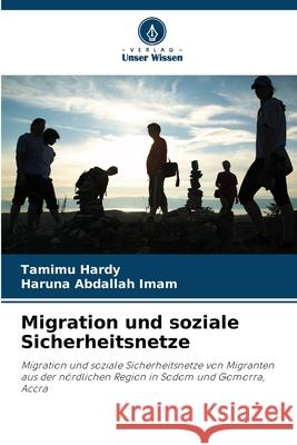 Migration und soziale Sicherheitsnetze Hardy, Tamimu, Abdallah Imam, Haruna 9786209123405 Verlag Unser Wissen - książka