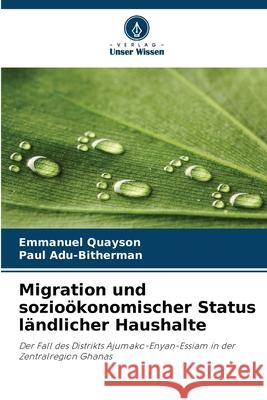 Migration und sozioökonomischer Status ländlicher Haushalte Quayson, Emmanuel, Adu-Bitherman, Paul 9786200688026 Verlag Unser Wissen - książka