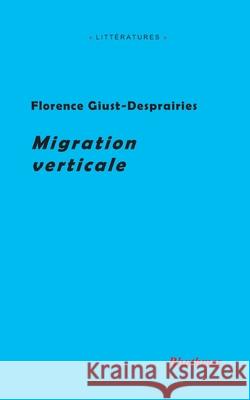 Migration verticale Giust-Desprairies Florence Giust-Desprairies 9791095155287 Rhuthmos - książka