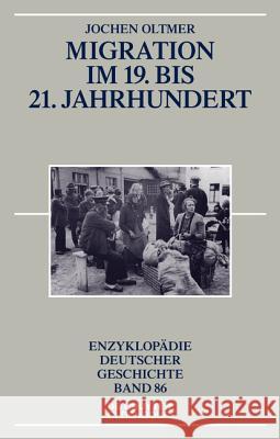 Migration Vom 19. Bis Zum 21. Jahrhundert Jochen Oltmer (Universiteit Leiden) 9783110471373 Walter de Gruyter - książka