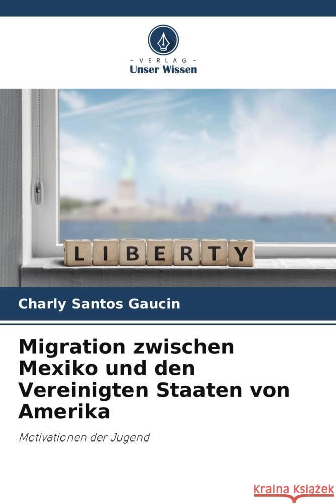 Migration zwischen Mexiko und den Vereinigten Staaten von Amerika Charly Santo 9786208101084 Verlag Unser Wissen - książka