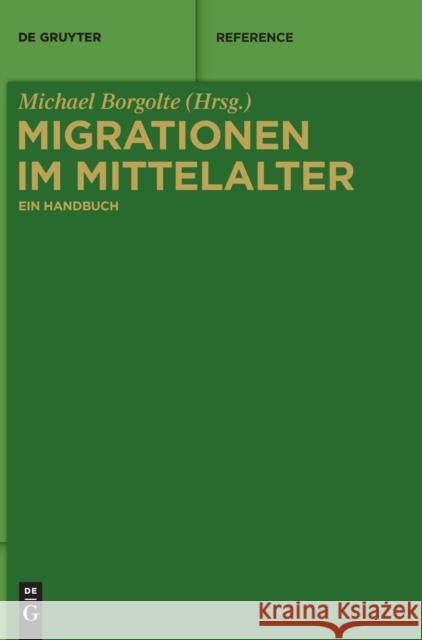 Migrationen Im Mittelalter: Ein Handbuch Borgolte, Michael 9783050064741 De Gruyter (A) - książka