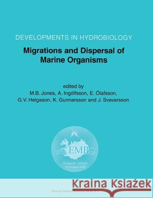 Migrations and Dispersal of Marine Organisms: Proceedings of the 37th European Marine Biology Symposium Held in Reykjavík, Iceland, 5-9 August 2002 Jones, M. B. 9789048164806 Not Avail - książka